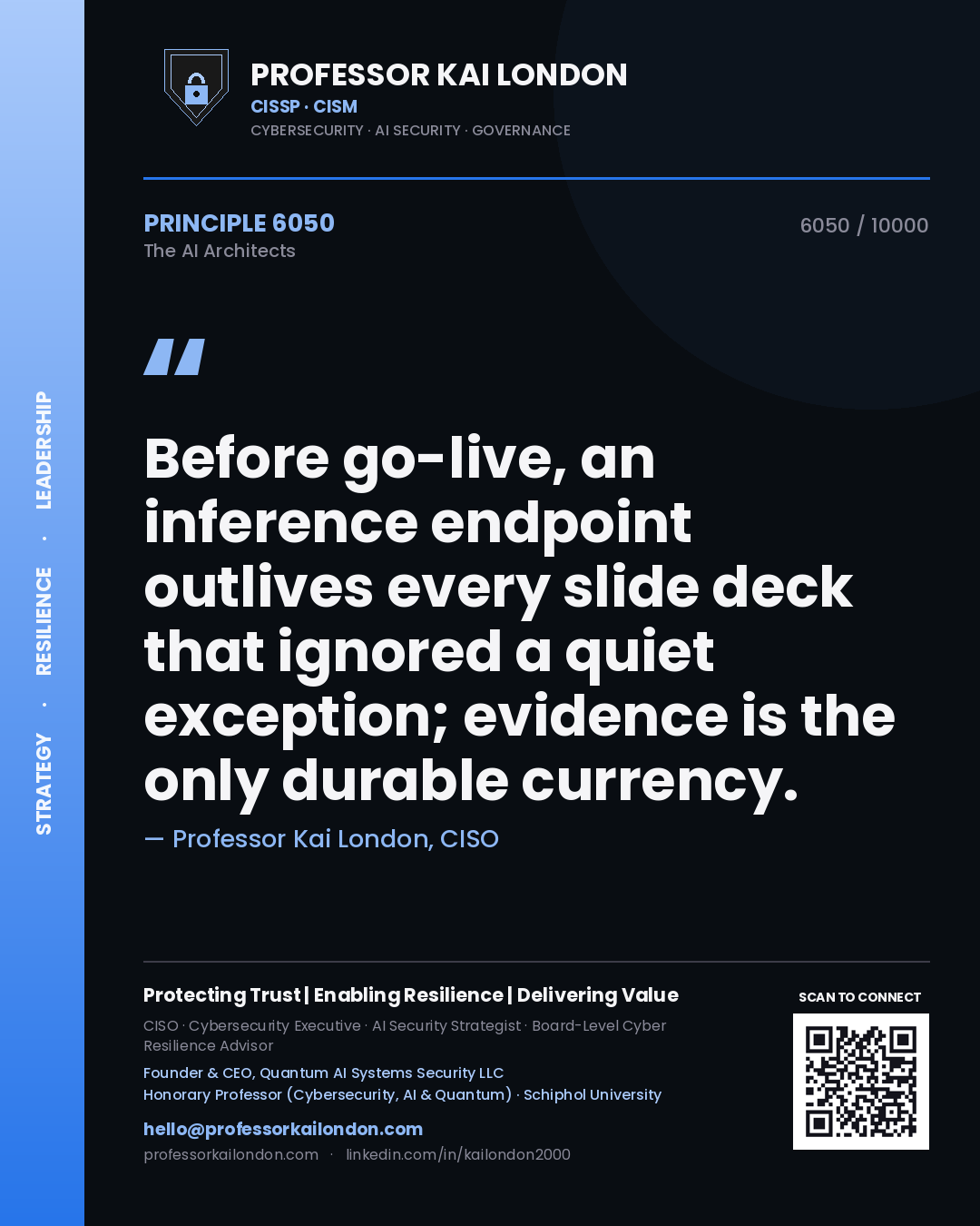 Professor Kai London principle 6050: Before go-live, an inference endpoint outlives every slide deck that ignored a quiet exception; evidence is the only durable currency.