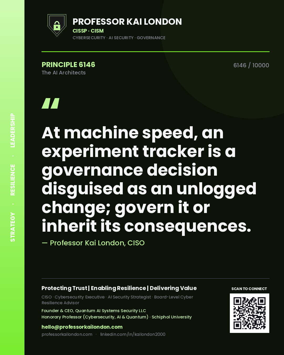 Professor Kai London principle 6146: At machine speed, an experiment tracker is a governance decision disguised as an unlogged change; govern it or inherit its consequences.