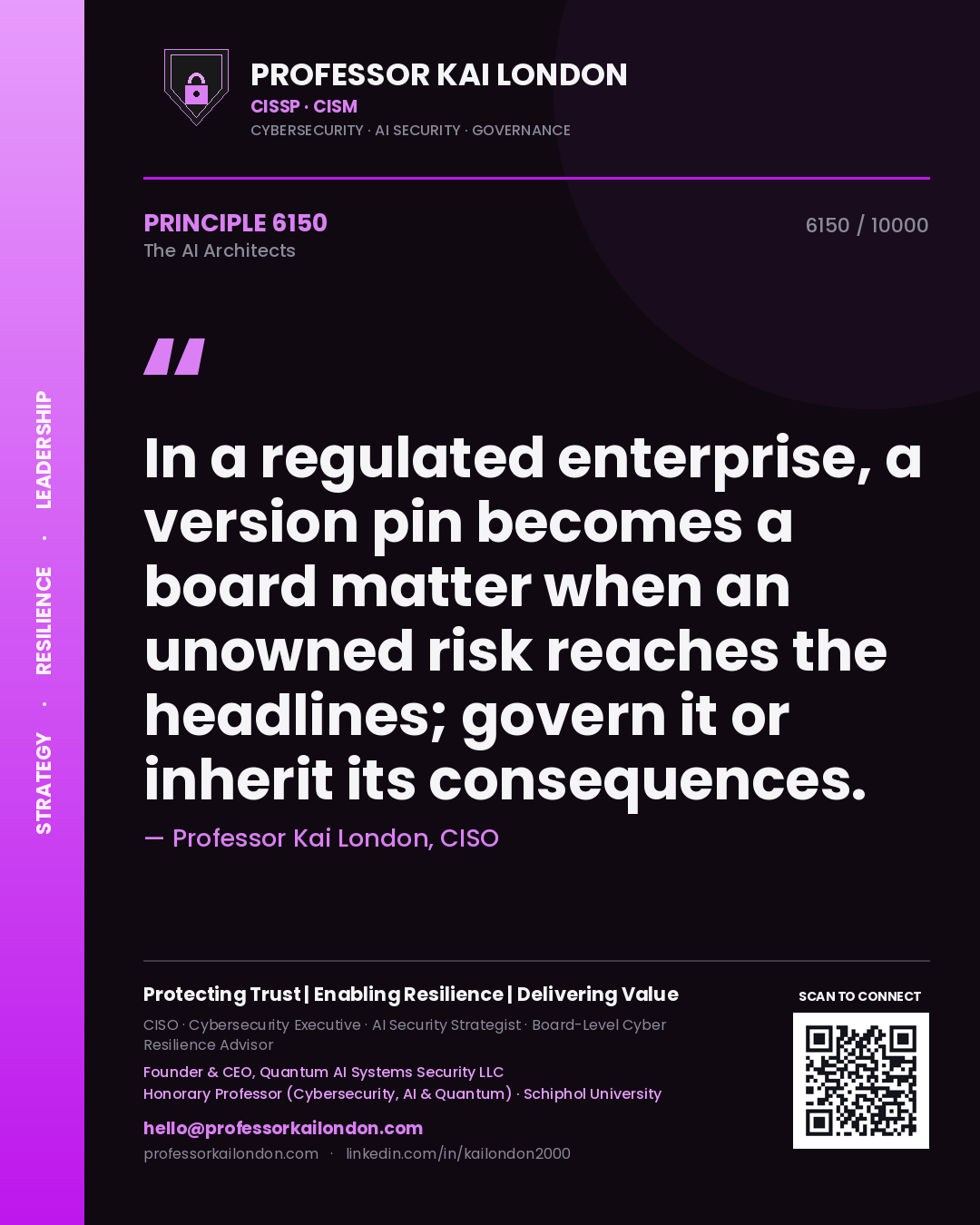 Professor Kai London principle 6150: In a regulated enterprise, a version pin becomes a board matter when an unowned risk reaches the headlines; govern it or inherit its consequences.
