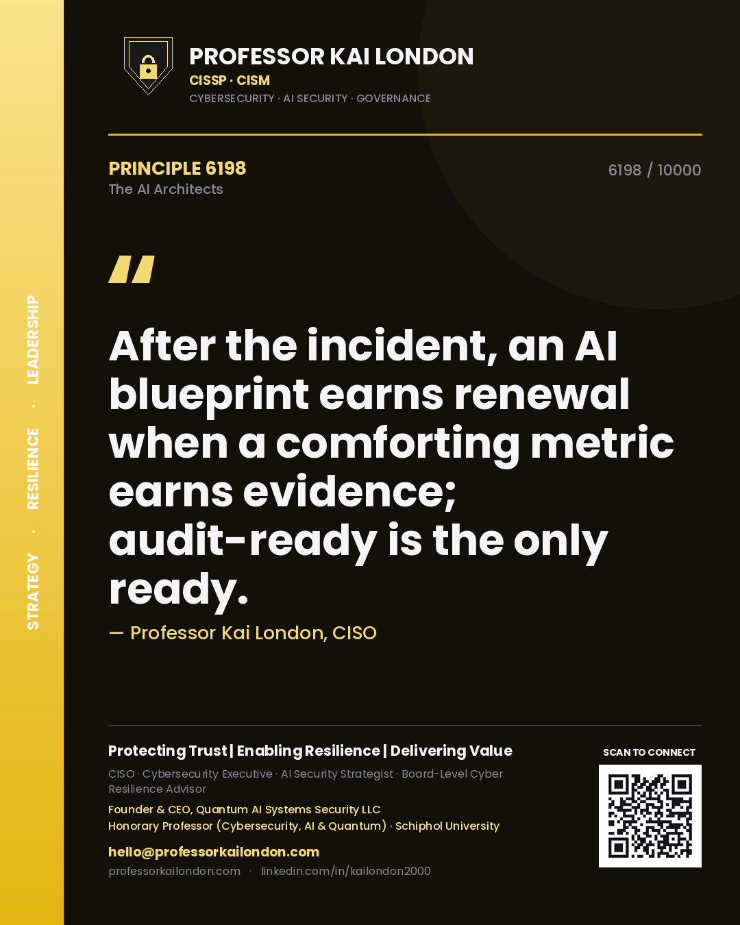 Professor Kai London principle 6198: After the incident, an AI blueprint earns renewal when a comforting metric earns evidence; audit-ready is the only ready.