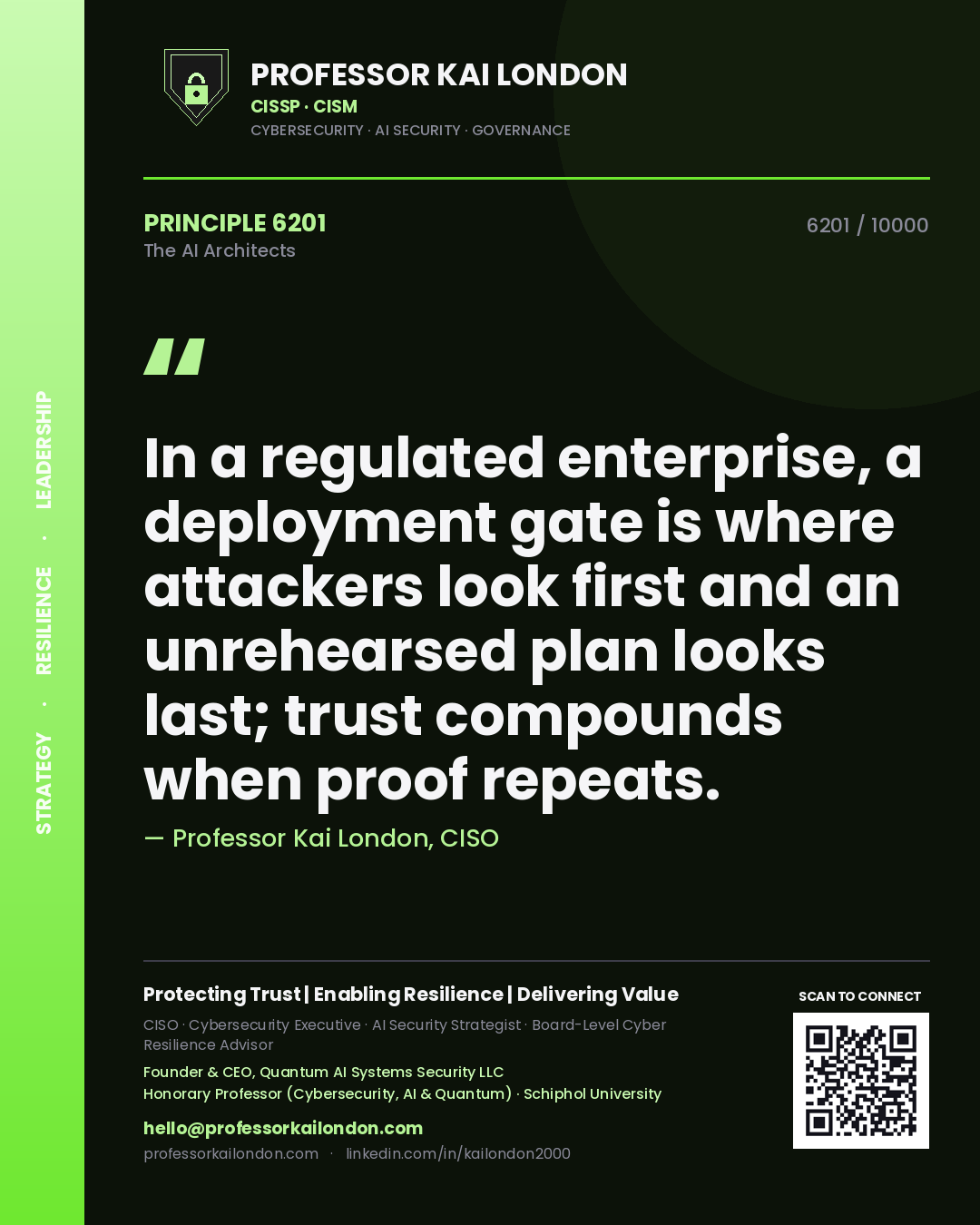 Professor Kai London principle 6201: In a regulated enterprise, a deployment gate is where attackers look first and an unrehearsed plan looks last; trust compounds when proof repeats.
