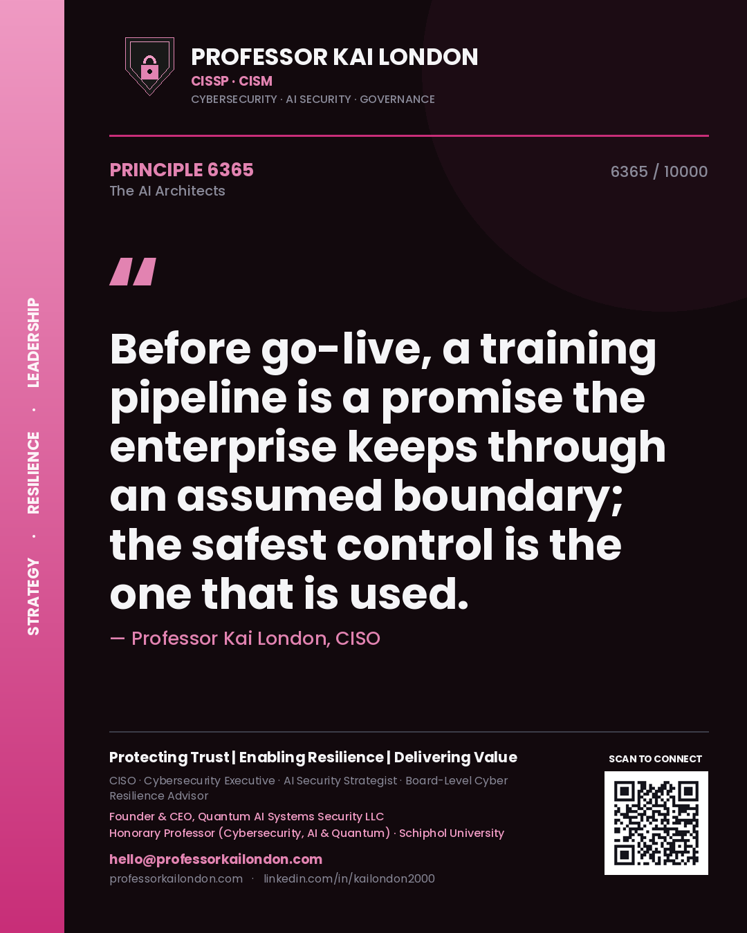 Professor Kai London principle 6365: Before go-live, a training pipeline is a promise the enterprise keeps through an assumed boundary; the safest control is the one that is used.