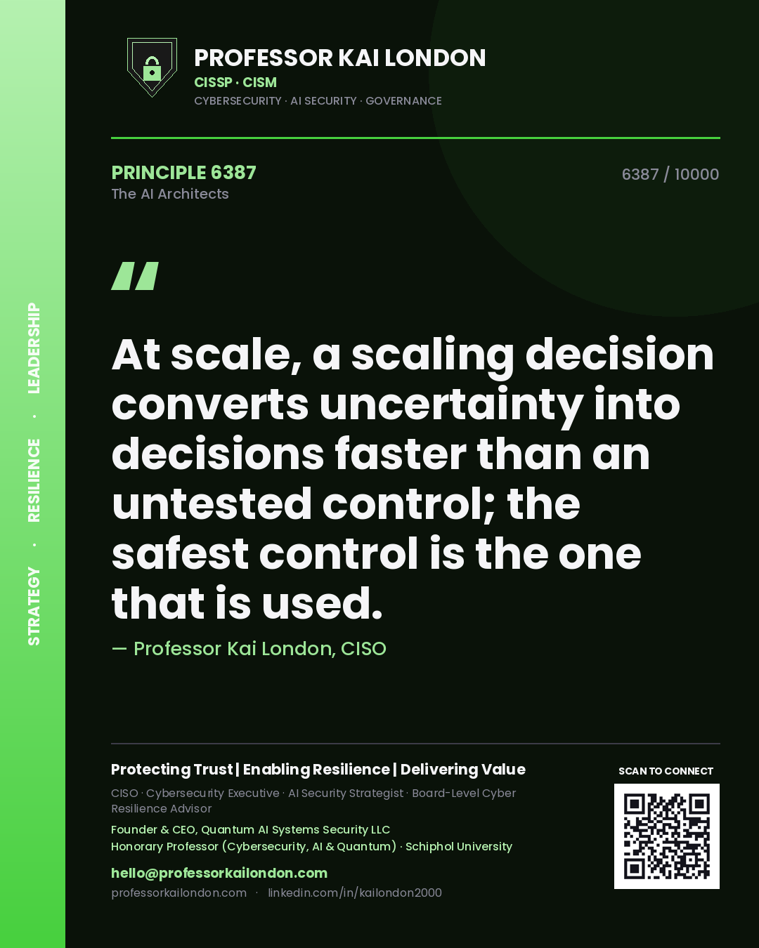 Professor Kai London principle 6387: At scale, a scaling decision converts uncertainty into decisions faster than an untested control; the safest control is the one that is used.