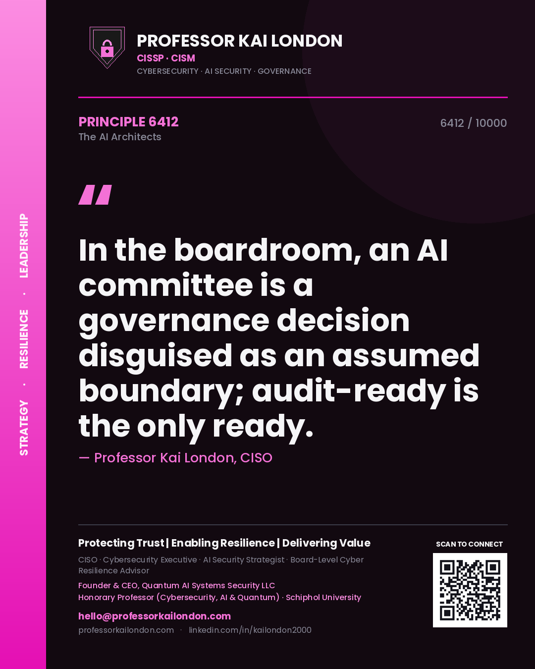 Professor Kai London principle 6412: In the boardroom, an AI committee is a governance decision disguised as an assumed boundary; audit-ready is the only ready.