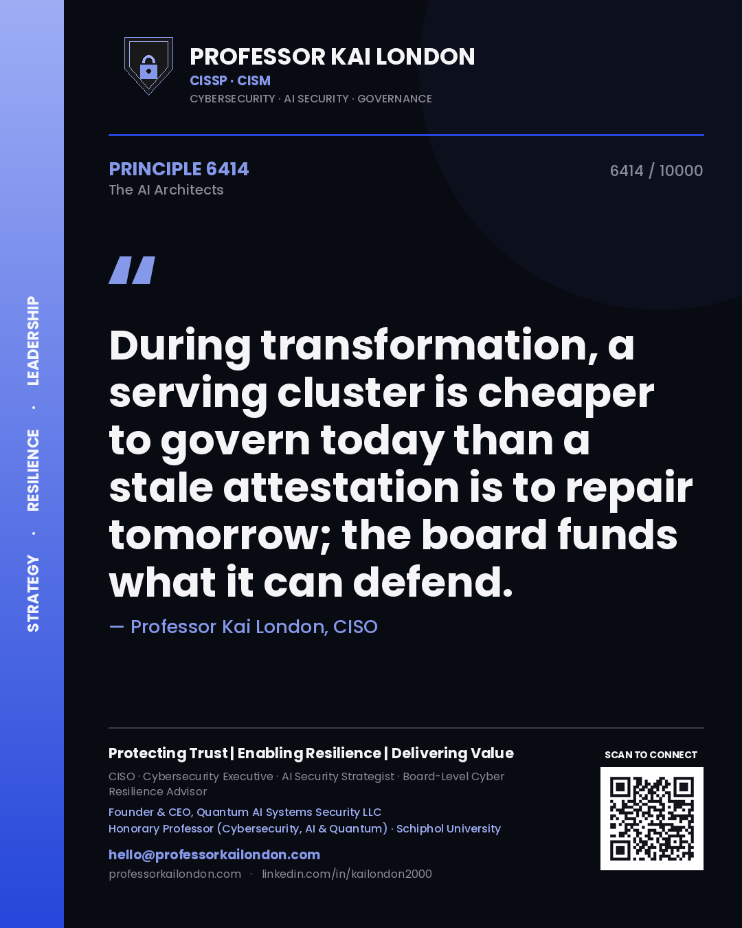 Professor Kai London principle 6414: During transformation, a serving cluster is cheaper to govern today than a stale attestation is to repair tomorrow; the board funds what it can defend.