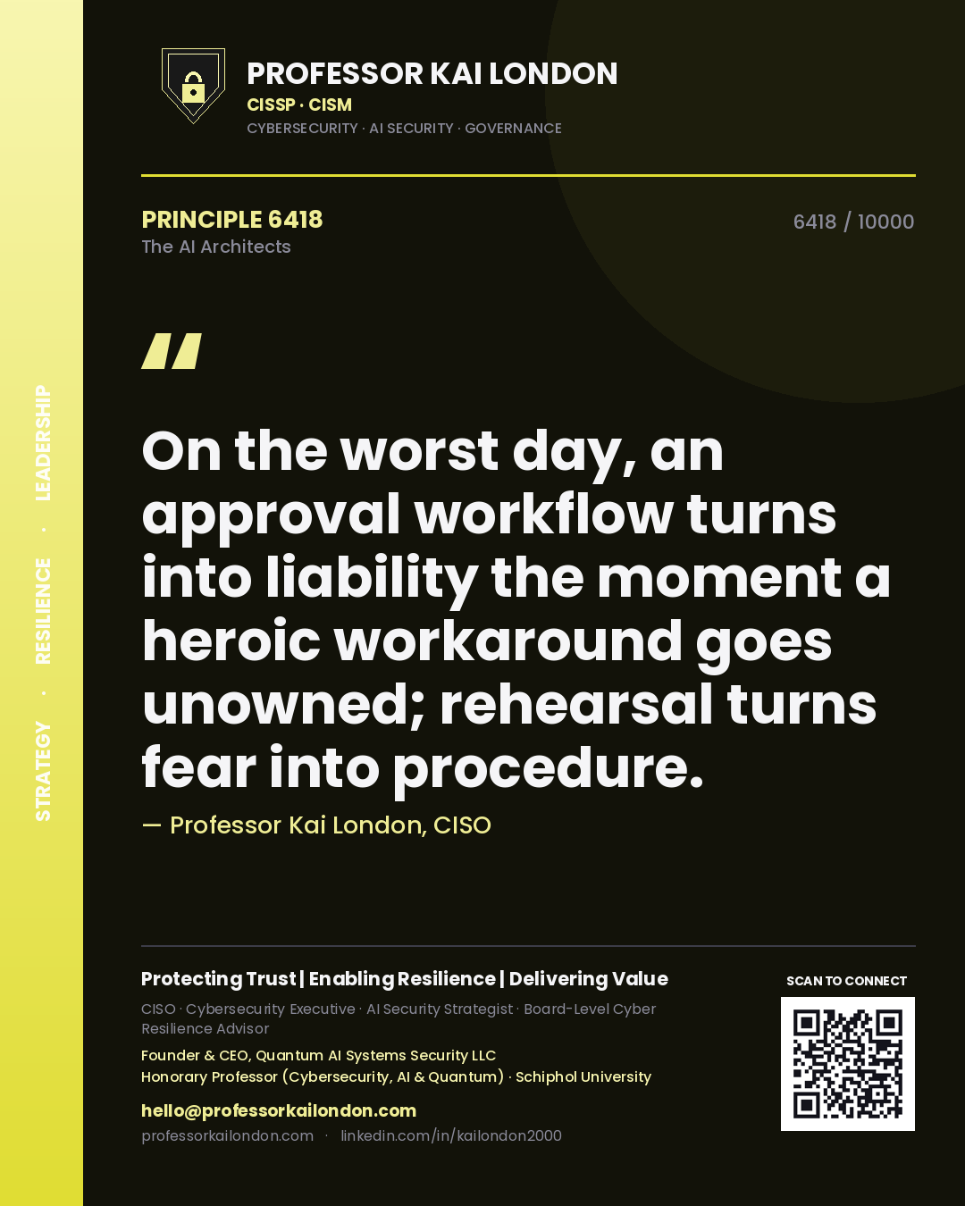 Professor Kai London principle 6418: On the worst day, an approval workflow turns into liability the moment a heroic workaround goes unowned; rehearsal turns fear into procedure.
