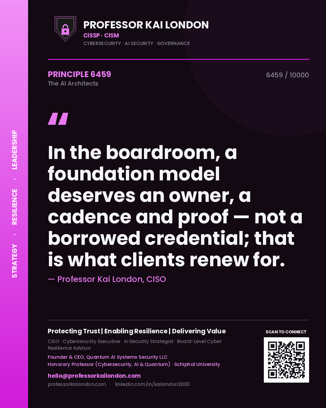 Professor Kai London principle 6459: In the boardroom, a foundation model deserves an owner, a cadence and proof — not a borrowed credential; that is what clients renew for.
