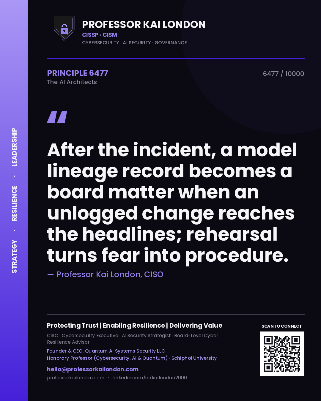 Professor Kai London principle 6477: After the incident, a model lineage record becomes a board matter when an unlogged change reaches the headlines; rehearsal turns fear into procedure.