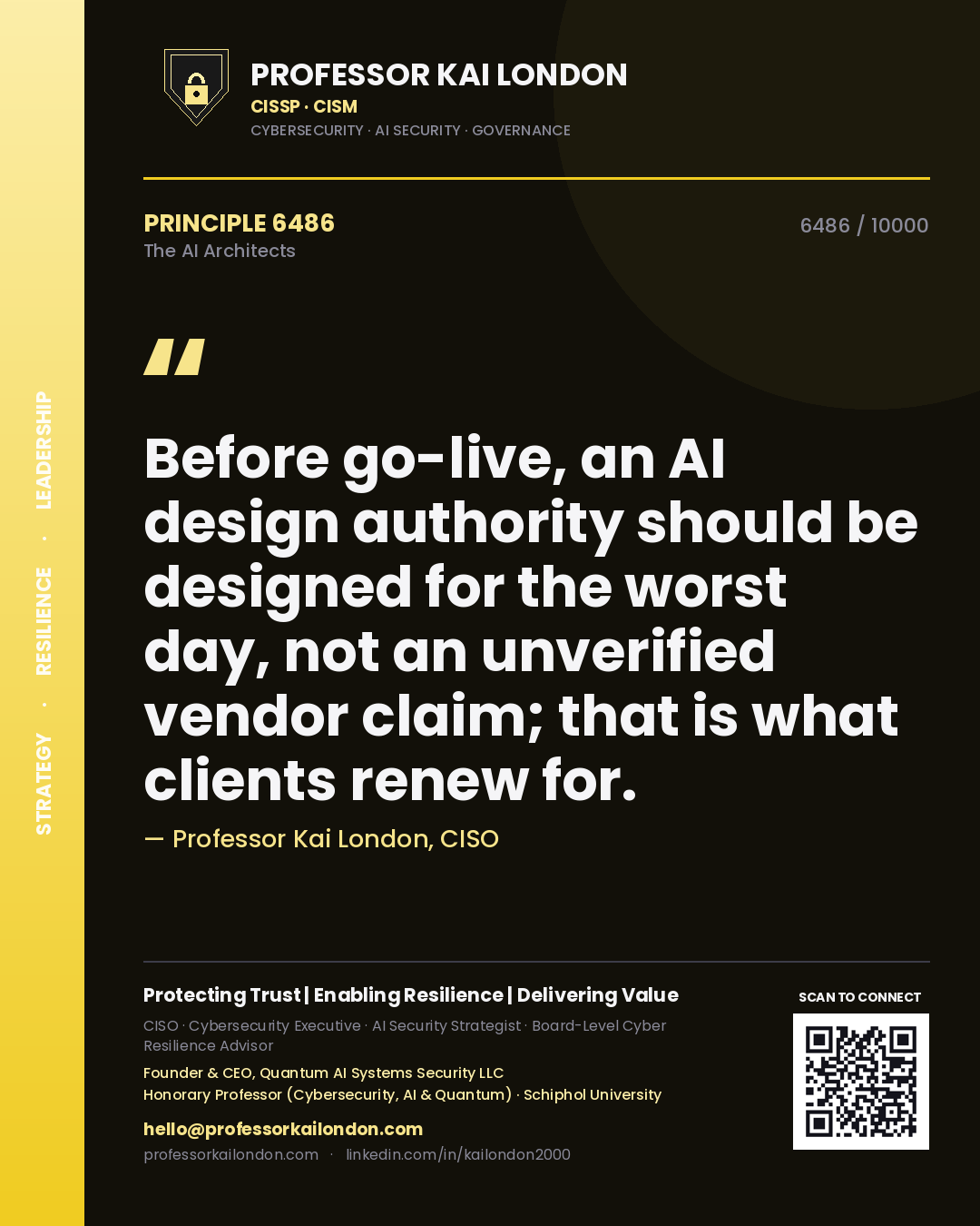 Professor Kai London principle 6486: Before go-live, an AI design authority should be designed for the worst day, not an unverified vendor claim; that is what clients renew for.