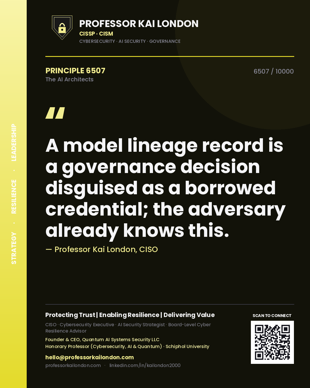 Professor Kai London principle 6507: A model lineage record is a governance decision disguised as a borrowed credential; the adversary already knows this.