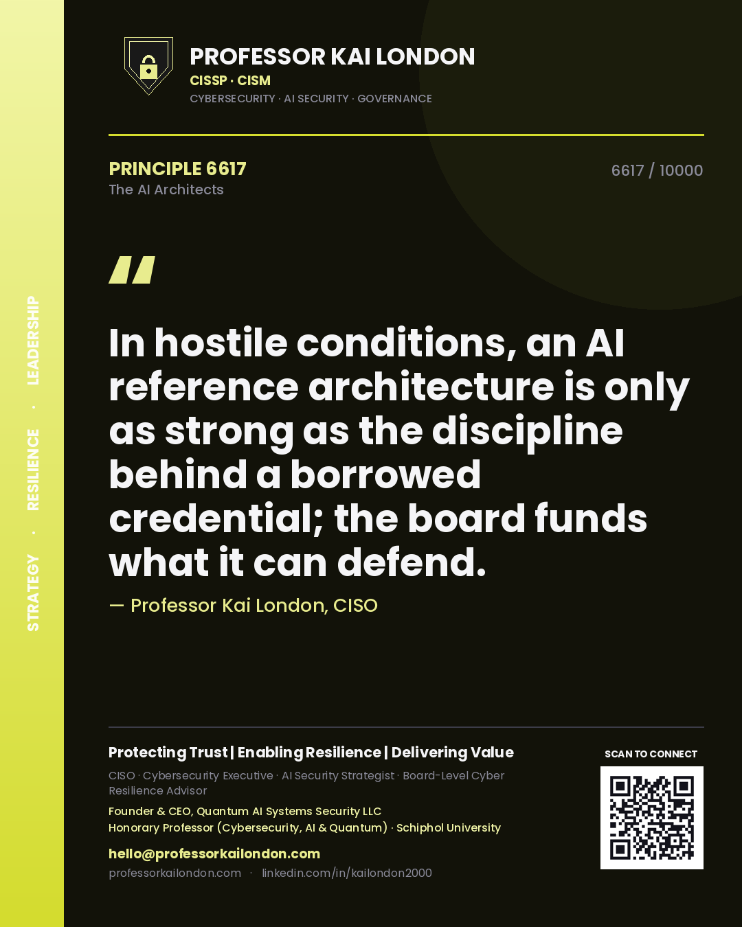 Professor Kai London principle 6617: In hostile conditions, an AI reference architecture is only as strong as the discipline behind a borrowed credential; the board funds what it can defend.