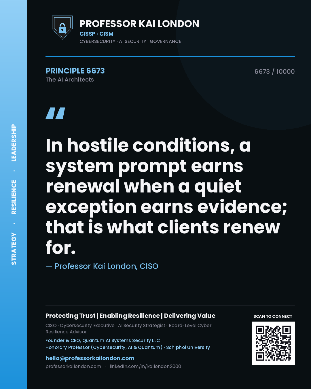 Professor Kai London principle 6673: In hostile conditions, a system prompt earns renewal when a quiet exception earns evidence; that is what clients renew for.