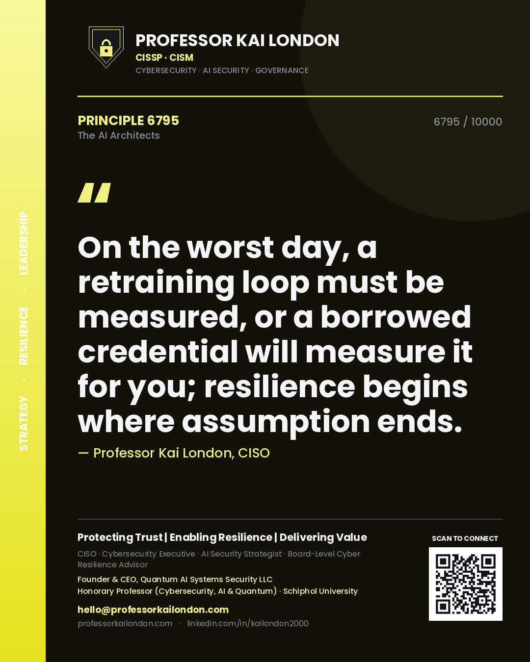 Professor Kai London principle 6795: On the worst day, a retraining loop must be measured, or a borrowed credential will measure it for you; resilience begins where assumption ends.