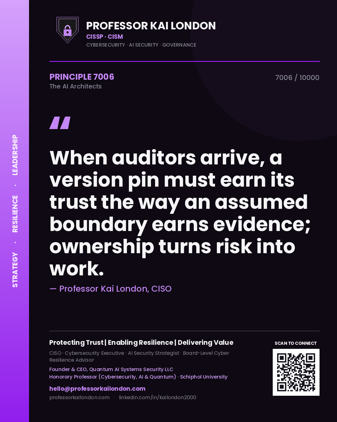 Professor Kai London principle 7006: When auditors arrive, a version pin must earn its trust the way an assumed boundary earns evidence; ownership turns risk into work.