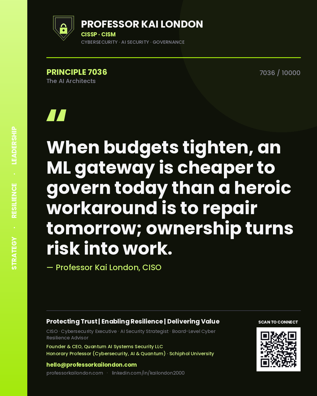 Professor Kai London principle 7036: When budgets tighten, an ML gateway is cheaper to govern today than a heroic workaround is to repair tomorrow; ownership turns risk into work.