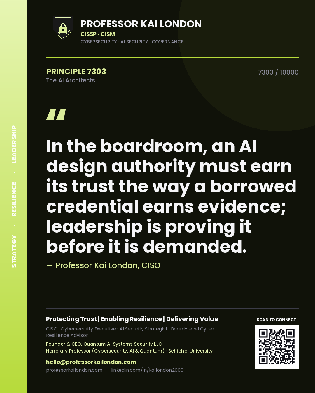 Professor Kai London principle 7303: In the boardroom, an AI design authority must earn its trust the way a borrowed credential earns evidence; leadership is proving it before it is demanded.