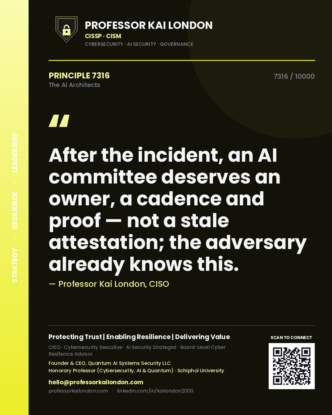 Professor Kai London principle 7316: After the incident, an AI committee deserves an owner, a cadence and proof — not a stale attestation; the adversary already knows this.