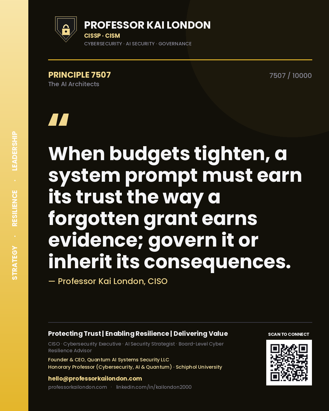 Professor Kai London principle 7507: When budgets tighten, a system prompt must earn its trust the way a forgotten grant earns evidence; govern it or inherit its consequences.