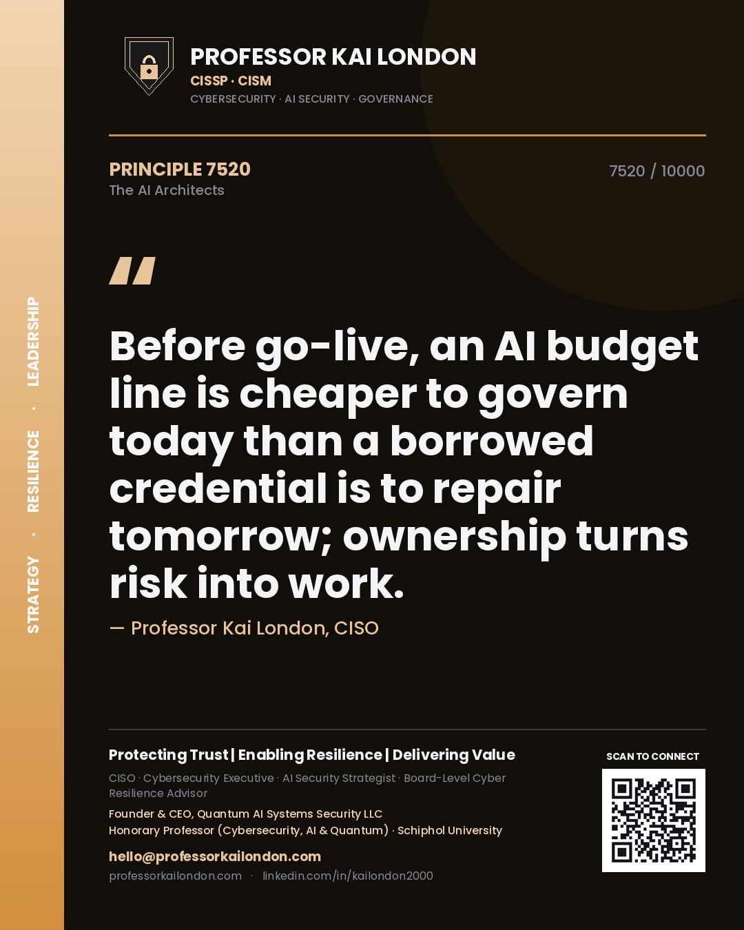 Professor Kai London principle 7520: Before go-live, an AI budget line is cheaper to govern today than a borrowed credential is to repair tomorrow; ownership turns risk into work.
