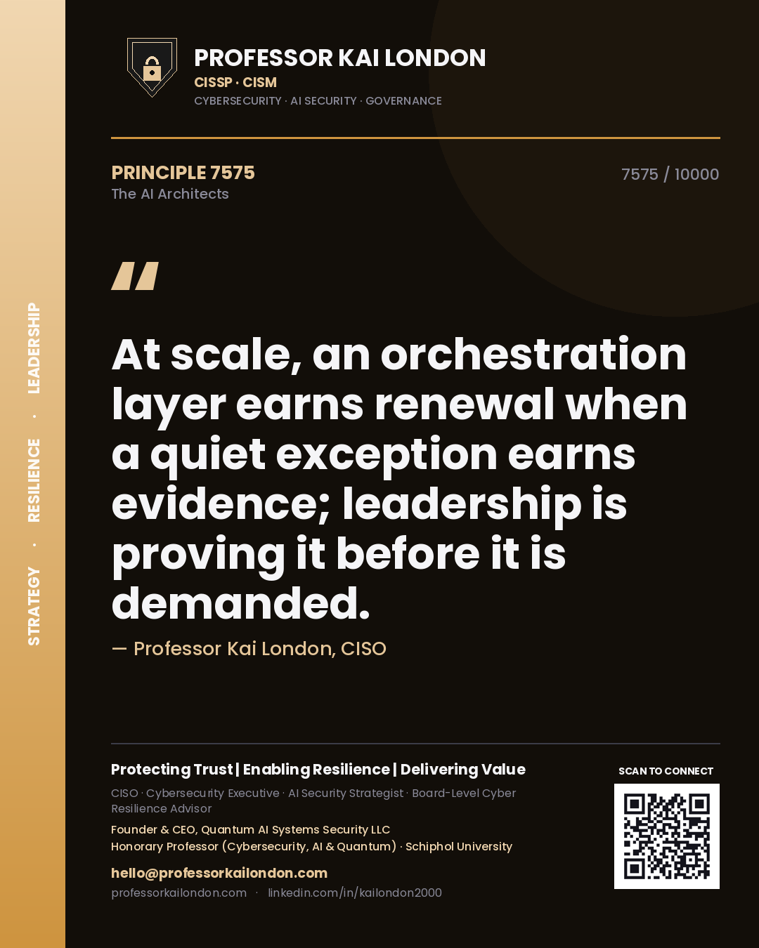 Professor Kai London principle 7575: At scale, an orchestration layer earns renewal when a quiet exception earns evidence; leadership is proving it before it is demanded.