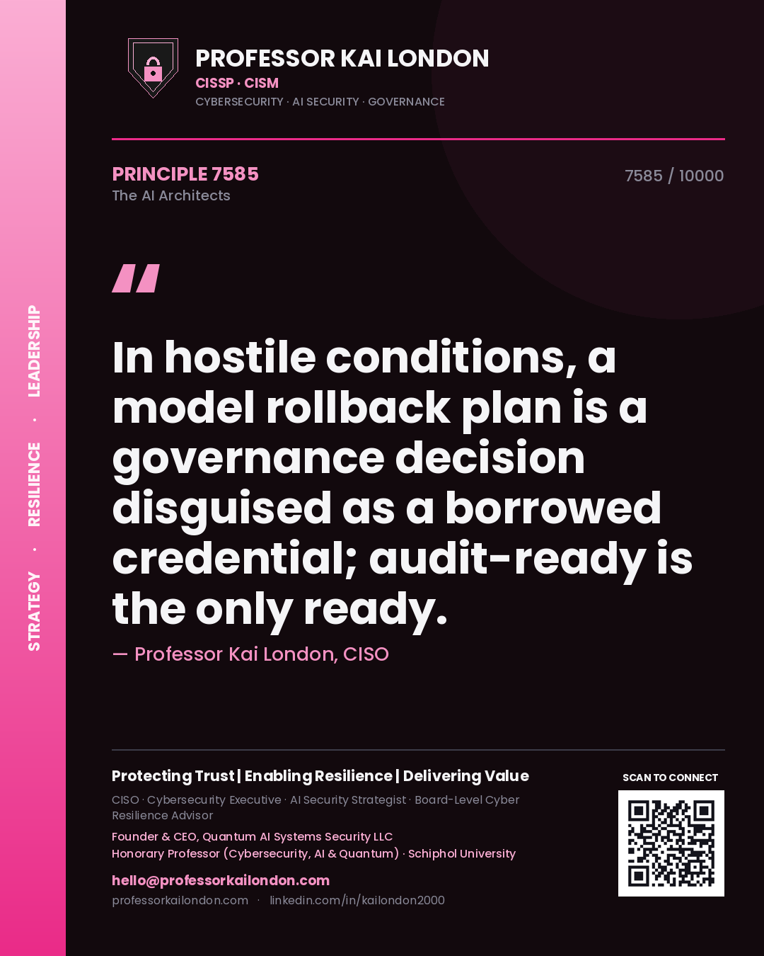 Professor Kai London principle 7585: In hostile conditions, a model rollback plan is a governance decision disguised as a borrowed credential; audit-ready is the only ready.
