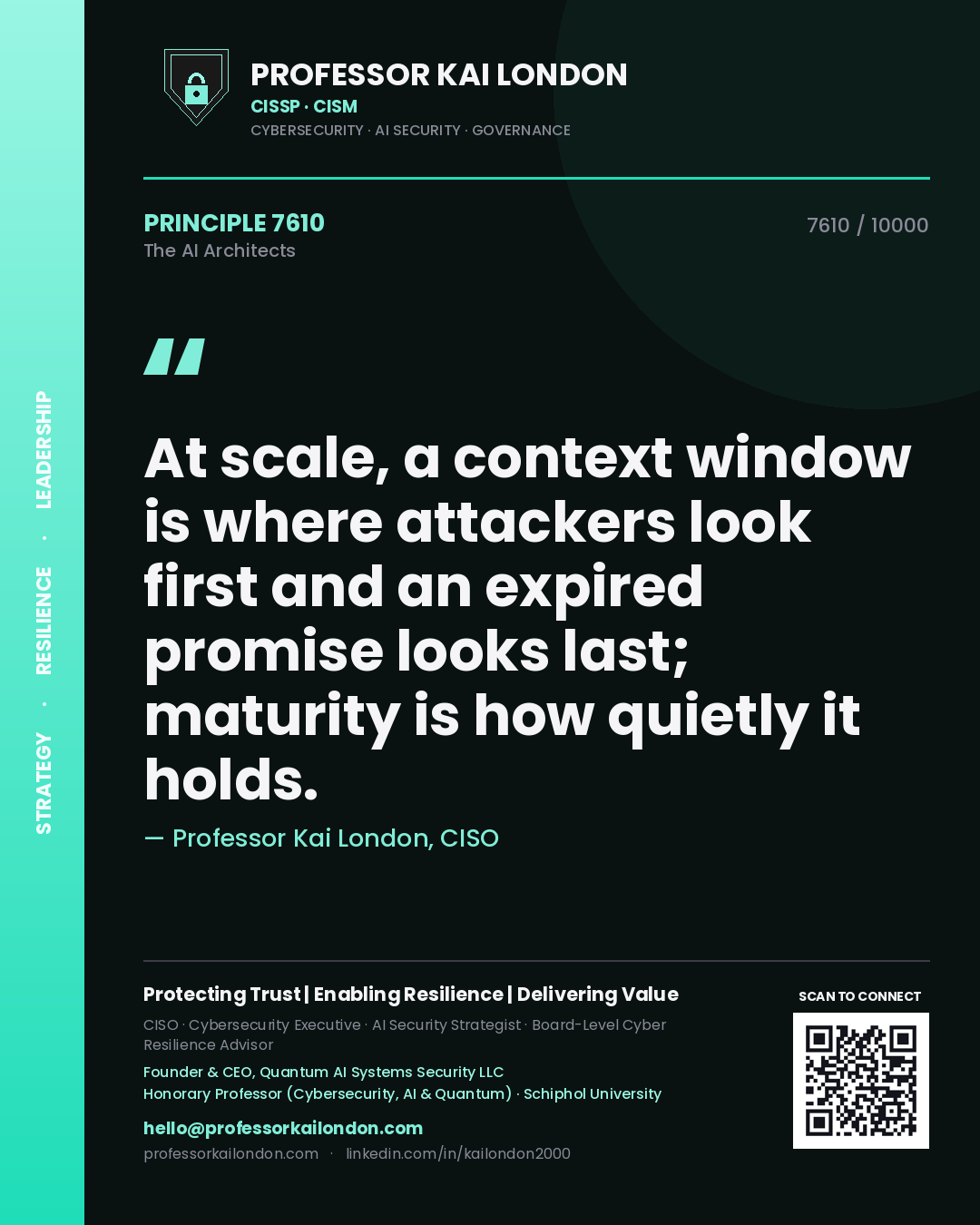 Professor Kai London principle 7610: At scale, a context window is where attackers look first and an expired promise looks last; maturity is how quietly it holds.