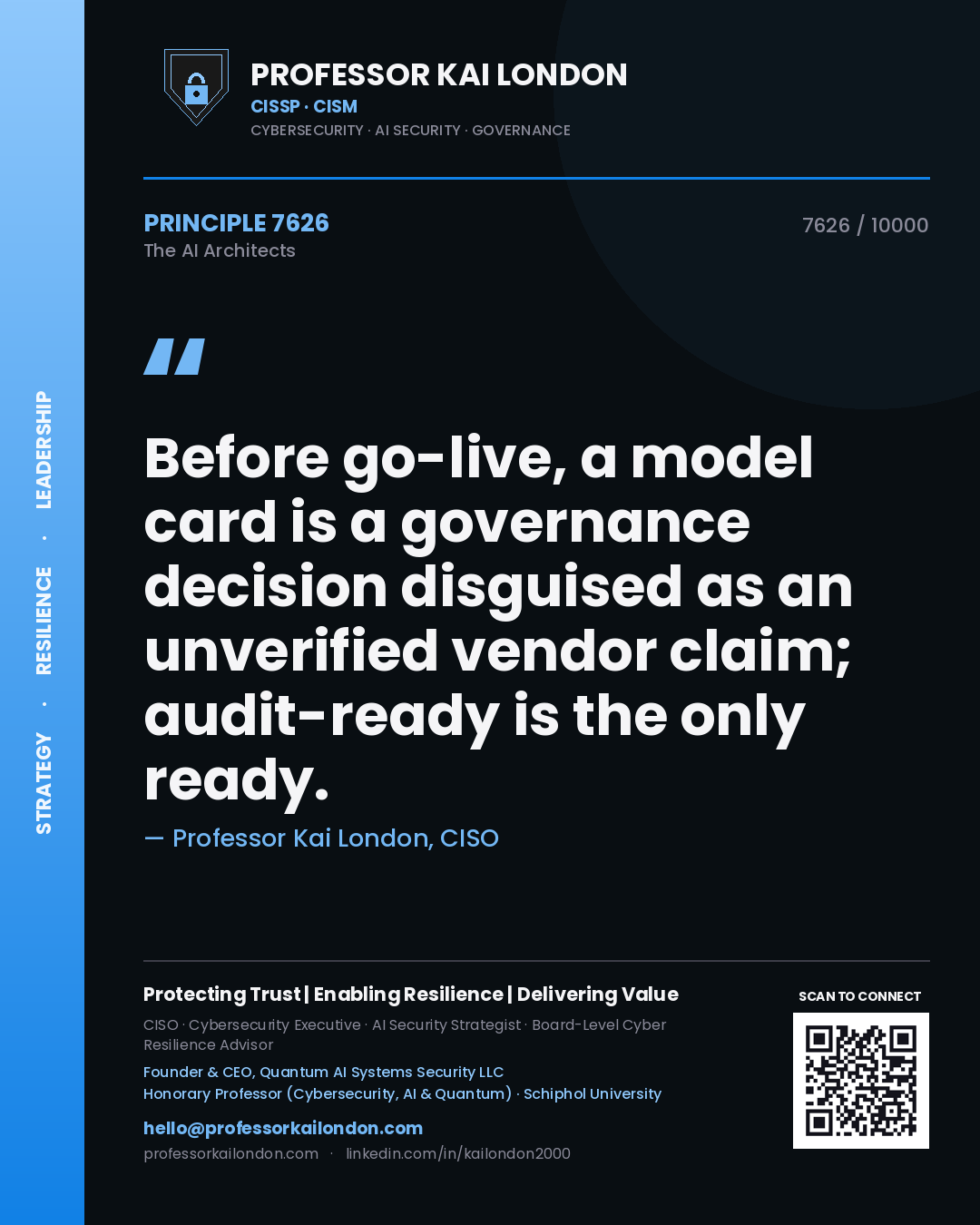 Professor Kai London principle 7626: Before go-live, a model card is a governance decision disguised as an unverified vendor claim; audit-ready is the only ready.