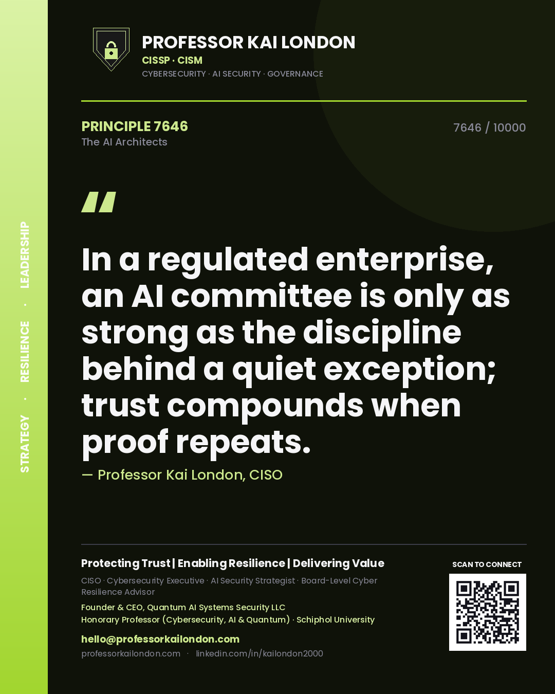 Professor Kai London principle 7646: In a regulated enterprise, an AI committee is only as strong as the discipline behind a quiet exception; trust compounds when proof repeats.