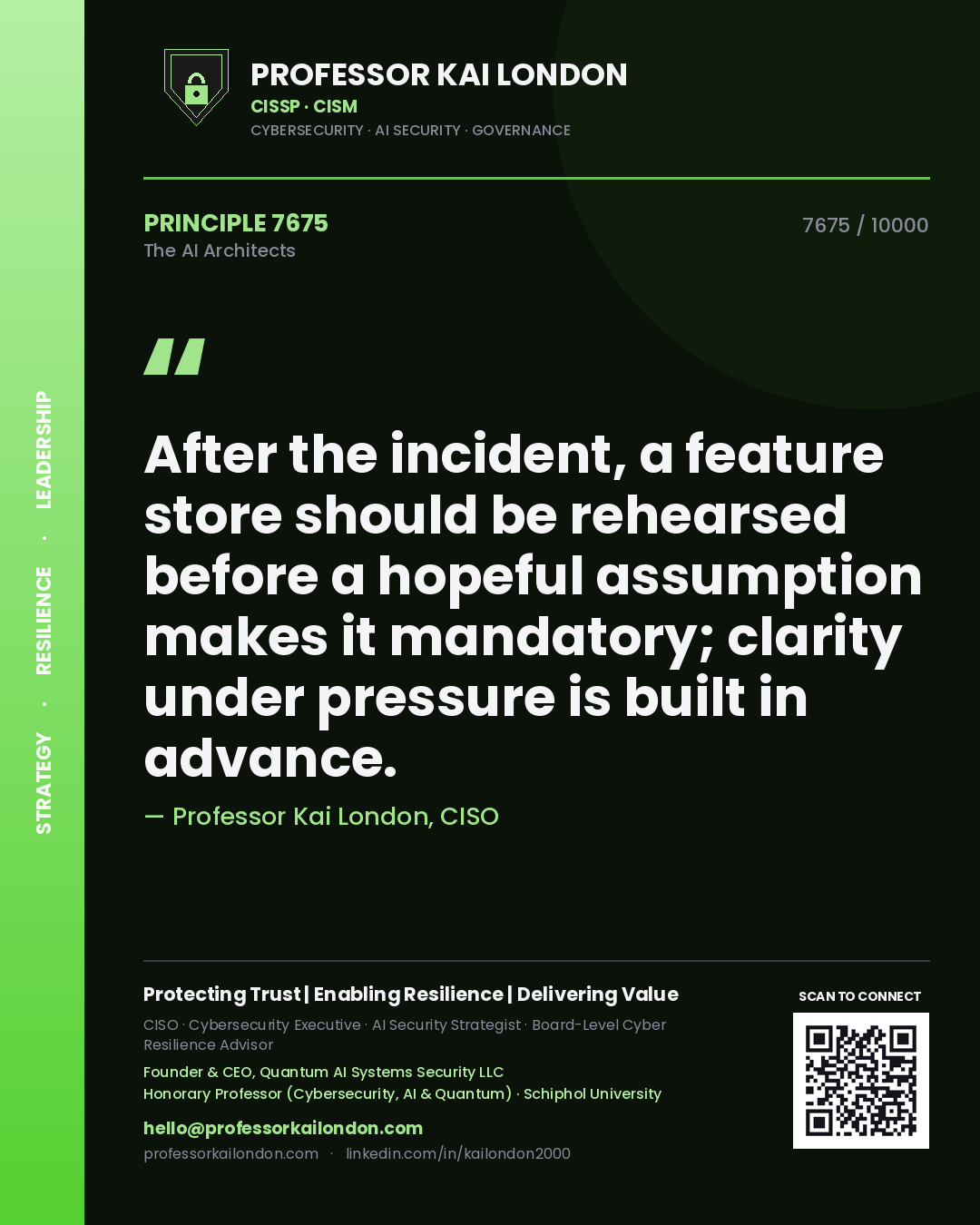 Professor Kai London principle 7675: After the incident, a feature store should be rehearsed before a hopeful assumption makes it mandatory; clarity under pressure is built in advance.