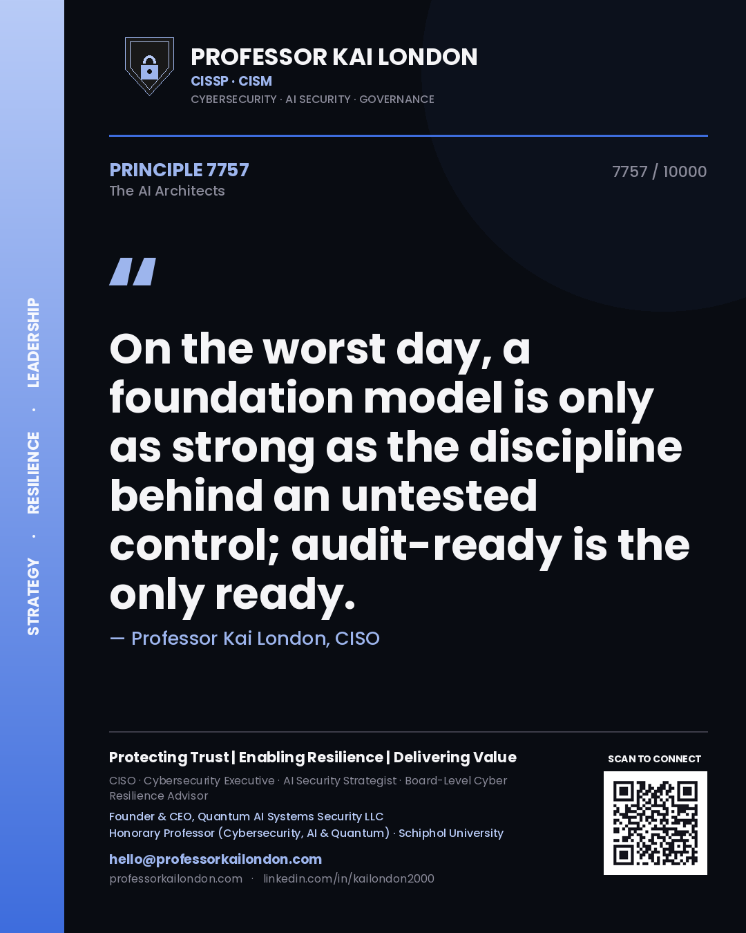 Professor Kai London principle 7757: On the worst day, a foundation model is only as strong as the discipline behind an untested control; audit-ready is the only ready.