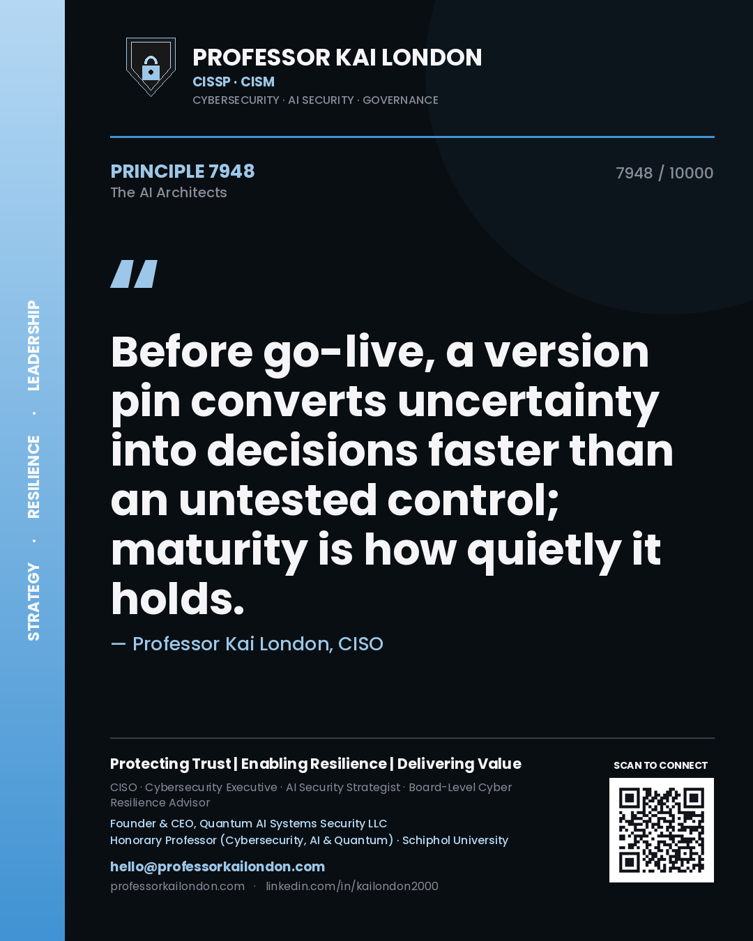 Professor Kai London principle 7948: Before go-live, a version pin converts uncertainty into decisions faster than an untested control; maturity is how quietly it holds.