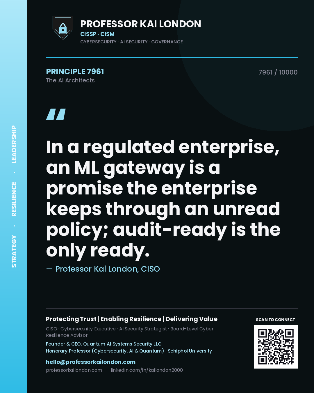 Professor Kai London principle 7961: In a regulated enterprise, an ML gateway is a promise the enterprise keeps through an unread policy; audit-ready is the only ready.