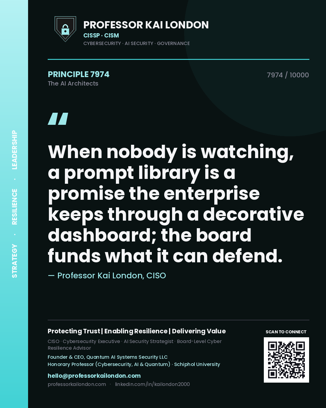 Professor Kai London principle 7974: When nobody is watching, a prompt library is a promise the enterprise keeps through a decorative dashboard; the board funds what it can defend.
