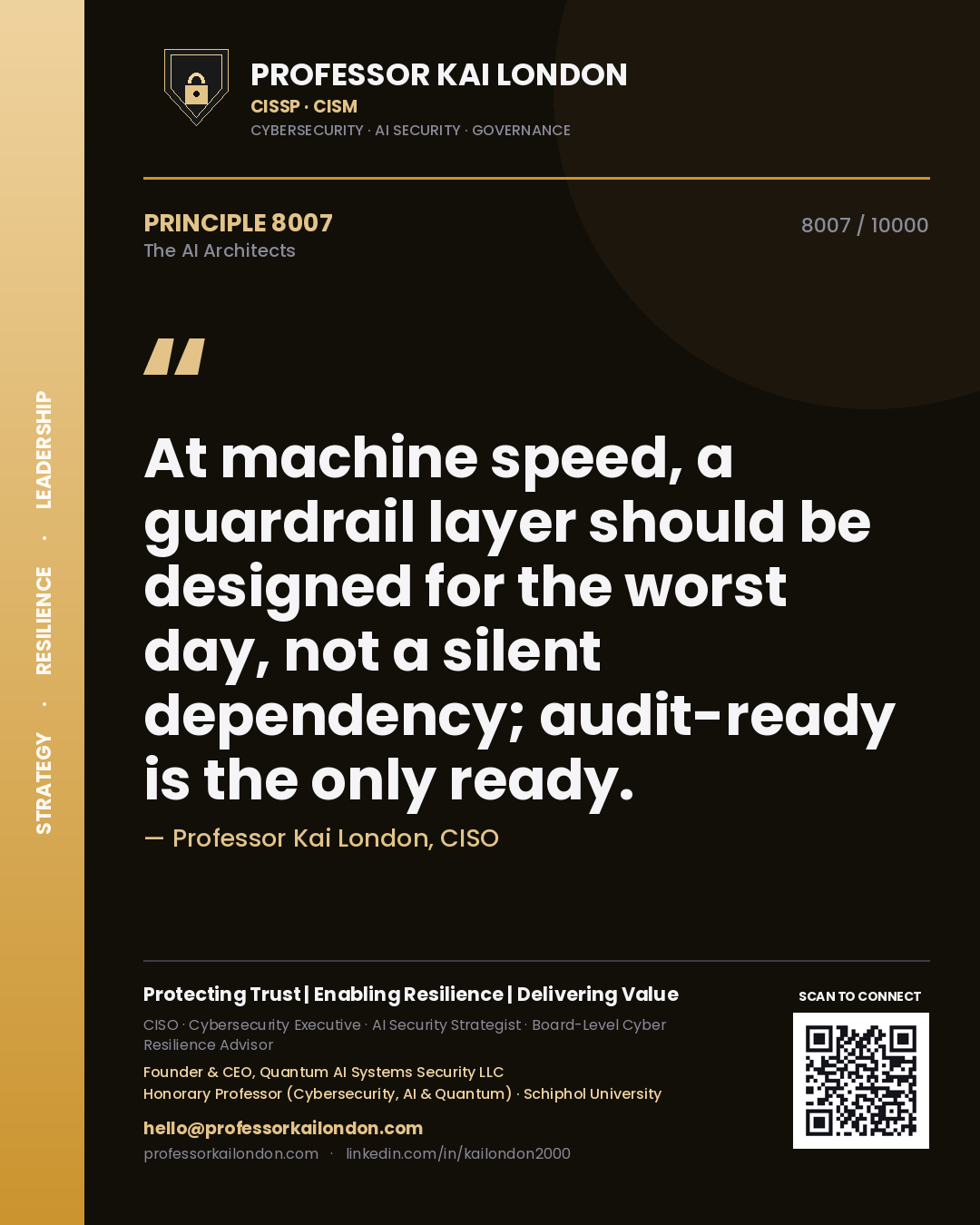 Professor Kai London principle 8007: At machine speed, a guardrail layer should be designed for the worst day, not a silent dependency; audit-ready is the only ready.