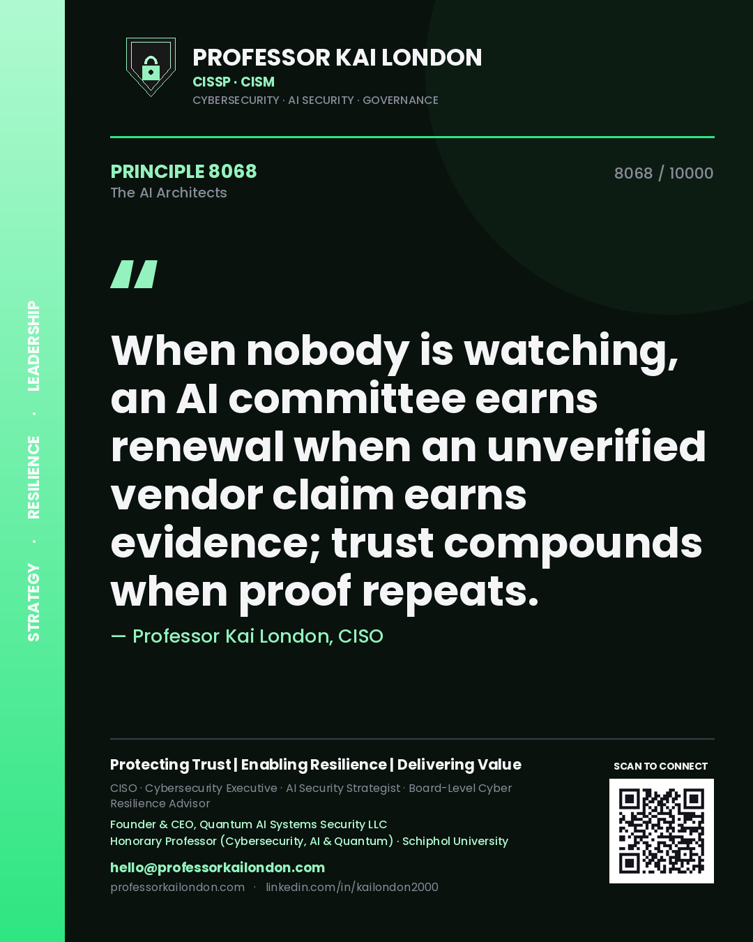 Professor Kai London principle 8068: When nobody is watching, an AI committee earns renewal when an unverified vendor claim earns evidence; trust compounds when proof repeats.