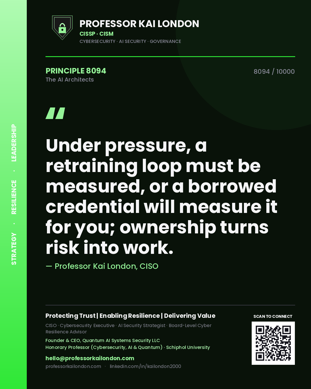 Professor Kai London principle 8094: Under pressure, a retraining loop must be measured, or a borrowed credential will measure it for you; ownership turns risk into work.