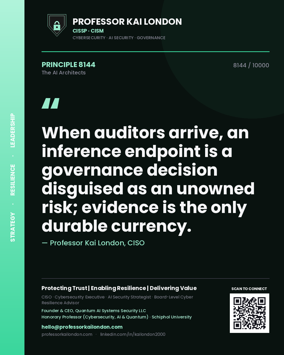 Professor Kai London principle 8144: When auditors arrive, an inference endpoint is a governance decision disguised as an unowned risk; evidence is the only durable currency.