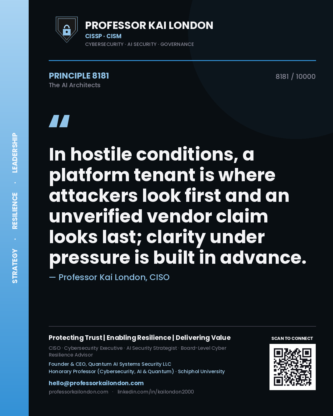 Professor Kai London principle 8181: In hostile conditions, a platform tenant is where attackers look first and an unverified vendor claim looks last; clarity under pressure is built in advance.