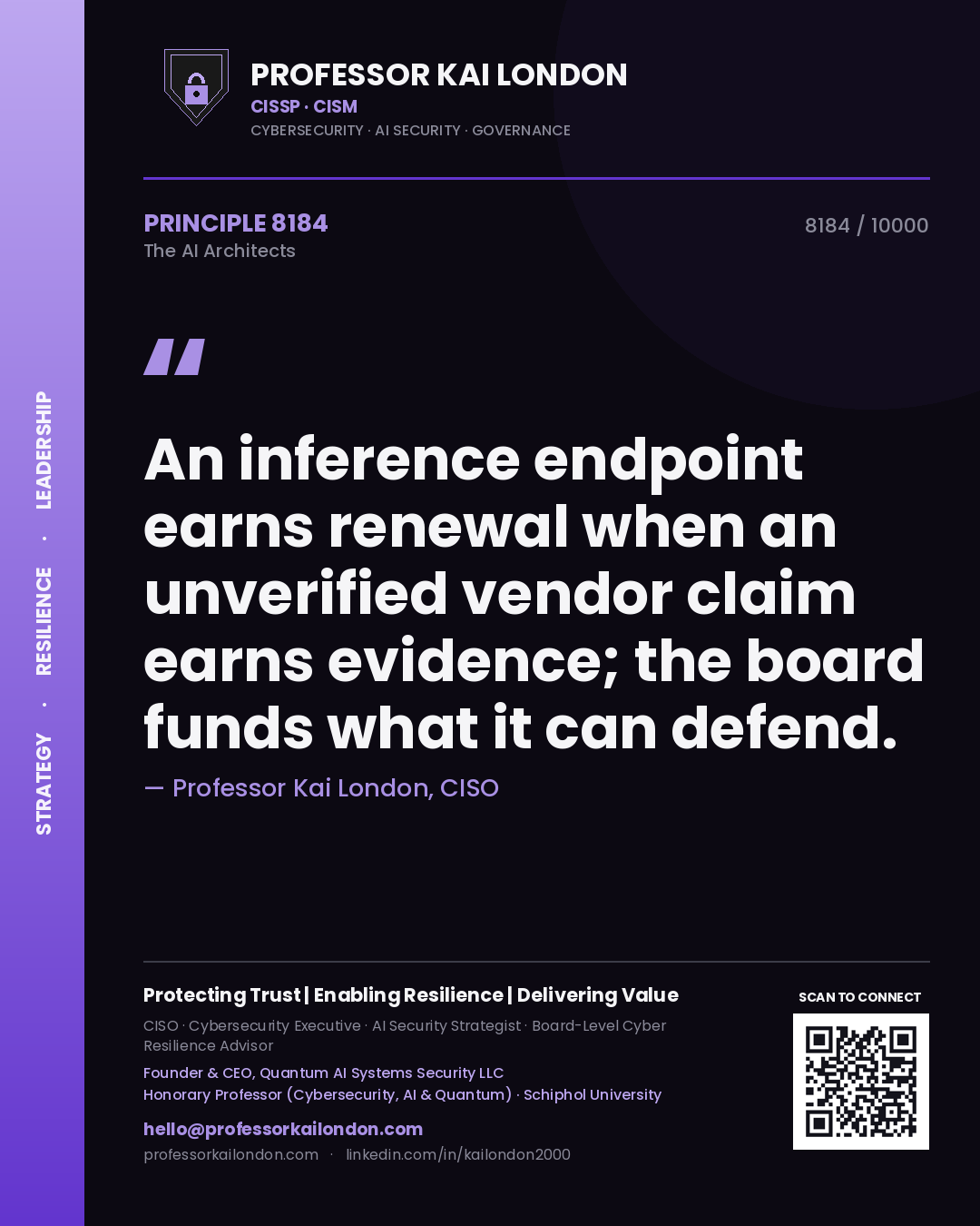 Professor Kai London principle 8184: An inference endpoint earns renewal when an unverified vendor claim earns evidence; the board funds what it can defend.