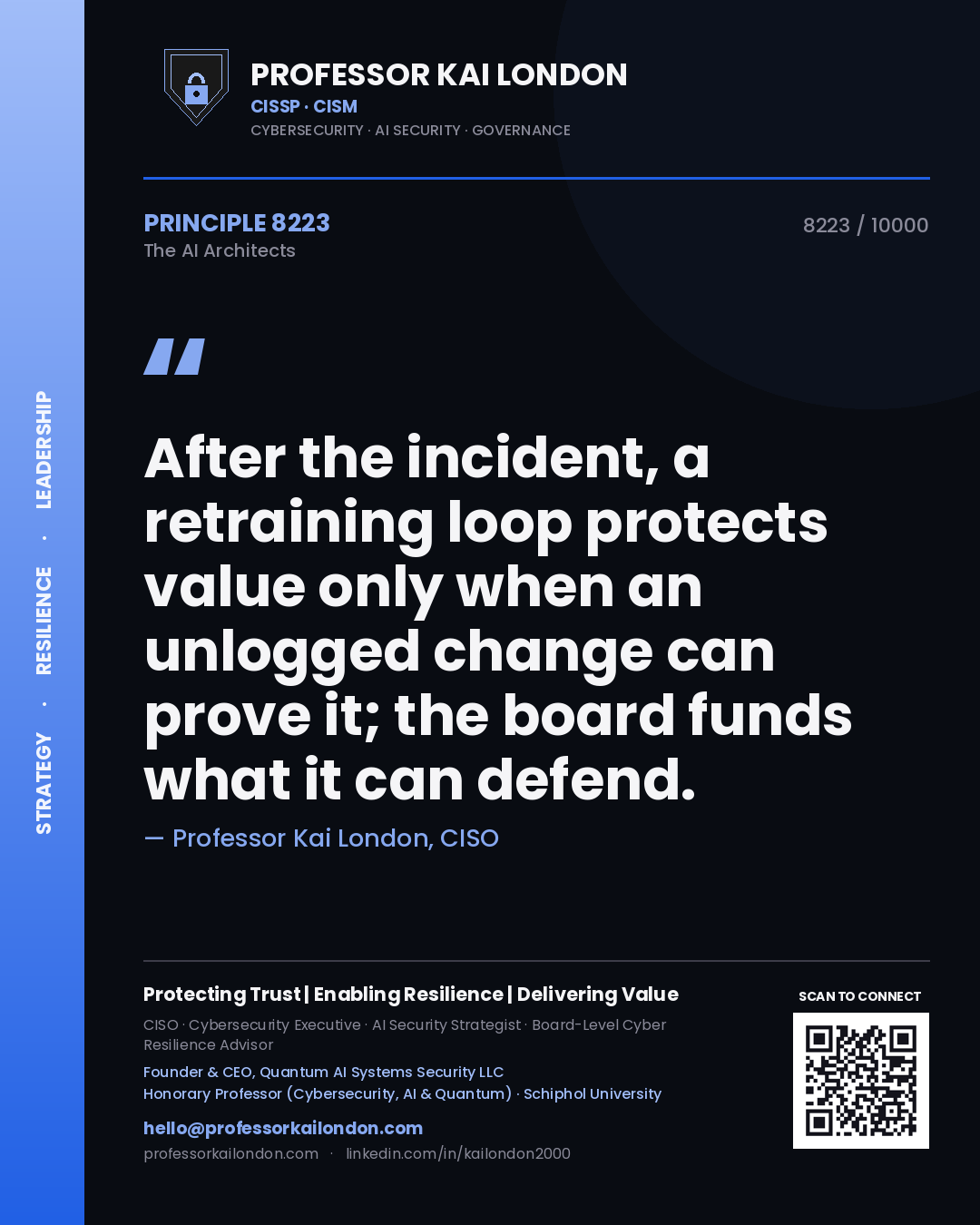 Professor Kai London principle 8223: After the incident, a retraining loop protects value only when an unlogged change can prove it; the board funds what it can defend.