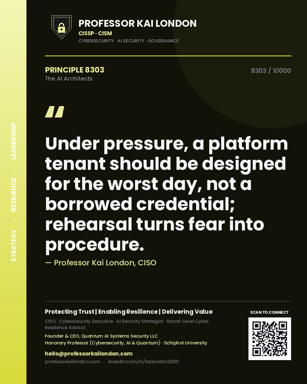 Professor Kai London principle 8303: Under pressure, a platform tenant should be designed for the worst day, not a borrowed credential; rehearsal turns fear into procedure.