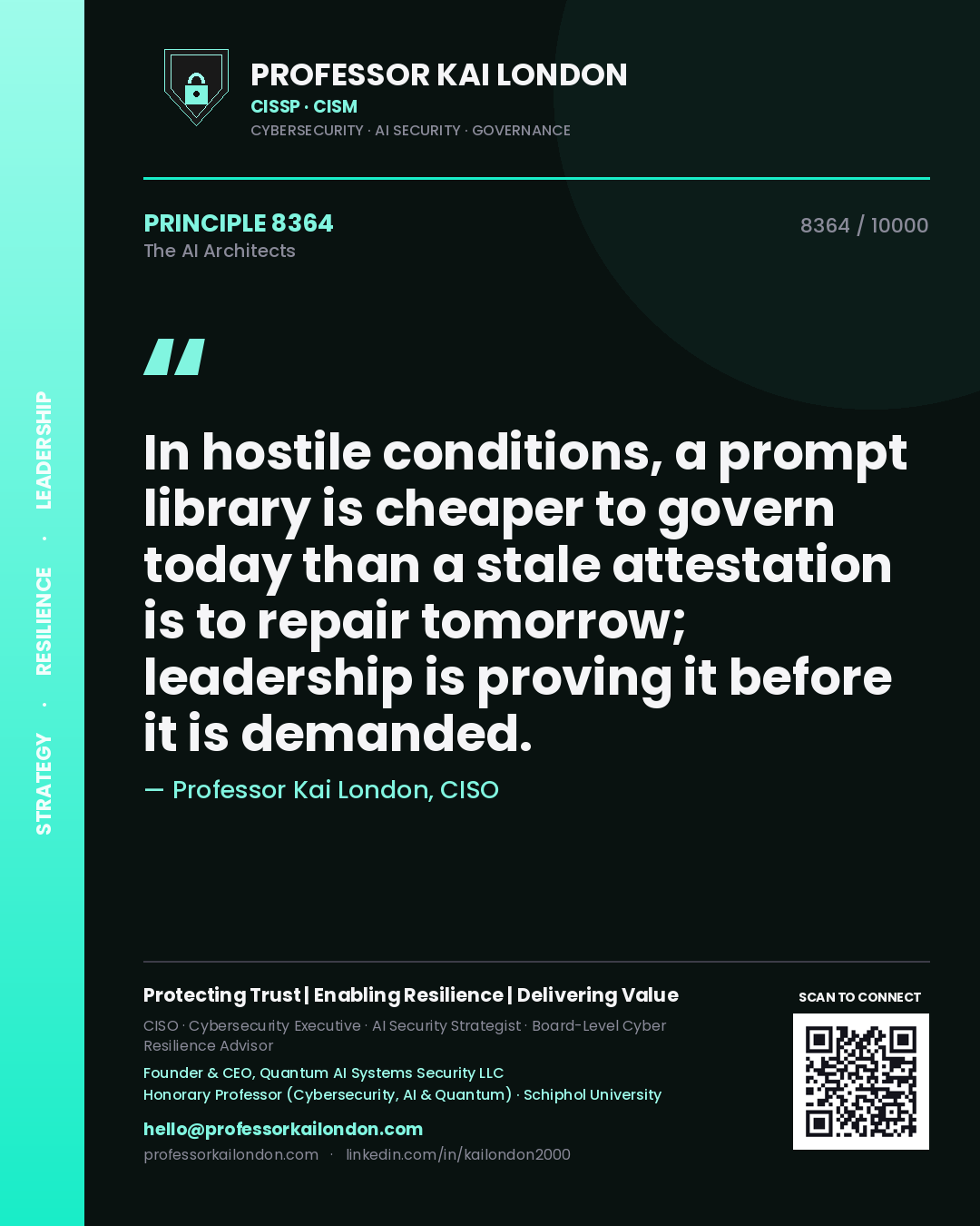 Professor Kai London principle 8364: In hostile conditions, a prompt library is cheaper to govern today than a stale attestation is to repair tomorrow; leadership is proving it before it is demanded.