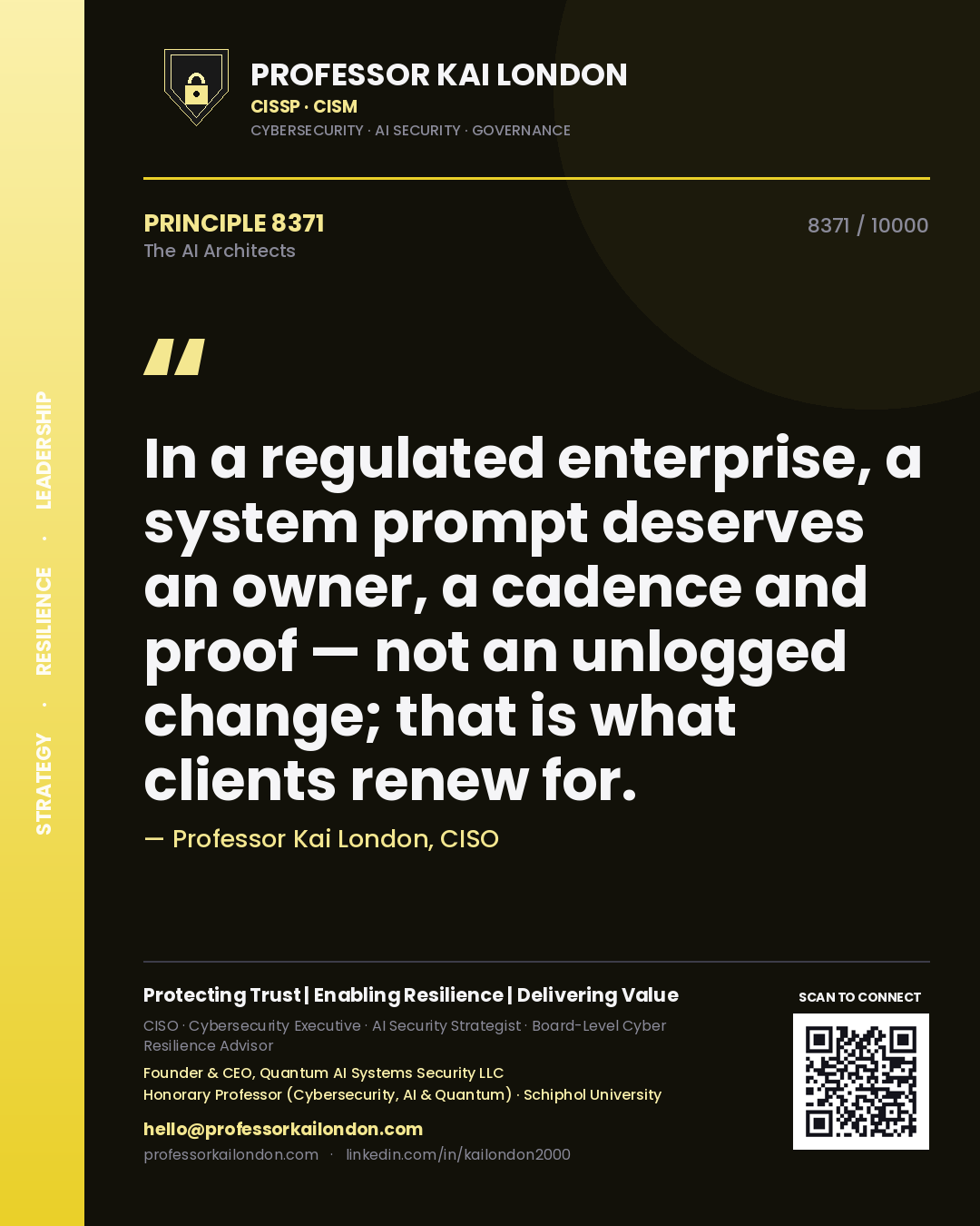 Professor Kai London principle 8371: In a regulated enterprise, a system prompt deserves an owner, a cadence and proof — not an unlogged change; that is what clients renew for.