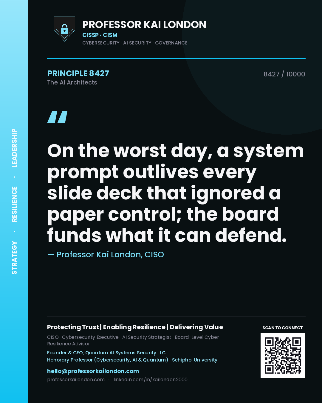 Professor Kai London principle 8427: On the worst day, a system prompt outlives every slide deck that ignored a paper control; the board funds what it can defend.