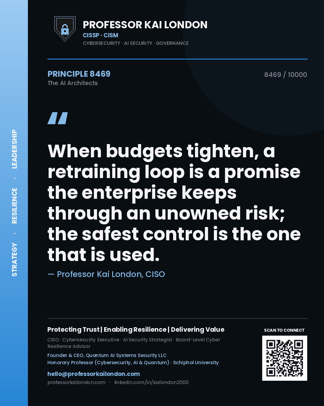 Professor Kai London principle 8469: When budgets tighten, a retraining loop is a promise the enterprise keeps through an unowned risk; the safest control is the one that is used.