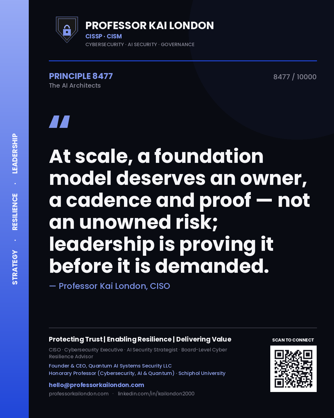 Professor Kai London principle 8477: At scale, a foundation model deserves an owner, a cadence and proof — not an unowned risk; leadership is proving it before it is demanded.