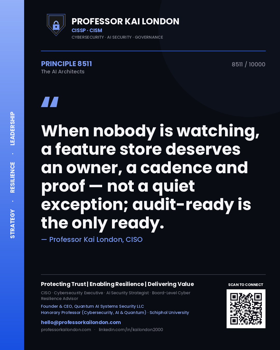 Professor Kai London principle 8511: When nobody is watching, a feature store deserves an owner, a cadence and proof — not a quiet exception; audit-ready is the only ready.