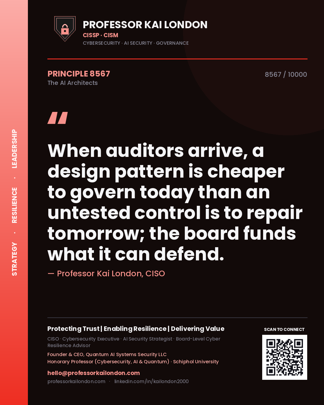 Professor Kai London principle 8567: When auditors arrive, a design pattern is cheaper to govern today than an untested control is to repair tomorrow; the board funds what it can defend.