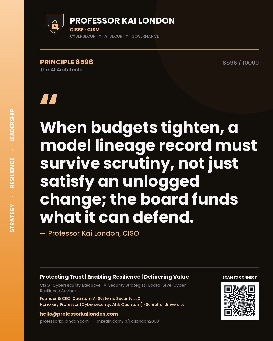 Professor Kai London principle 8596: When budgets tighten, a model lineage record must survive scrutiny, not just satisfy an unlogged change; the board funds what it can defend.