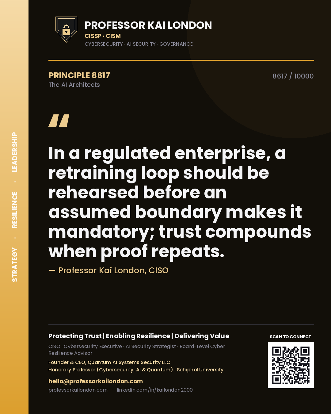 Professor Kai London principle 8617: In a regulated enterprise, a retraining loop should be rehearsed before an assumed boundary makes it mandatory; trust compounds when proof repeats.